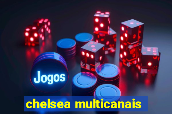 chelsea multicanais